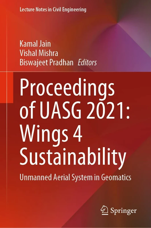 Proceedings of UASG 2021: Wings 4 Sustainability: Unmanned Aerial System in Geomatics: 304 (Lecture Notes in Civil Engineering, 304)