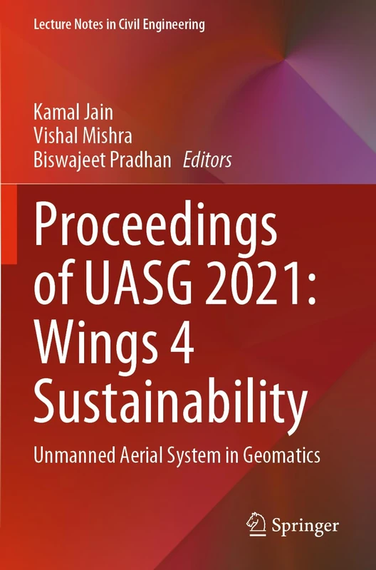 Proceedings of UASG 2021: Wings 4 Sustainability: Unmanned Aerial System in Geomatics: 304 (Lecture Notes in Civil Engineering, 304)