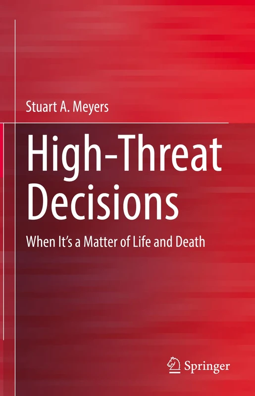 High-Threat Decisions: When It’s a Matter of Life and Death