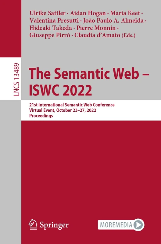 The Semantic Web – ISWC 2022: 21st International Semantic Web Conference, Virtual Event, October 23–27, 2022, Proceedings: 13489 (Lecture Notes in Computer Science, 13489)