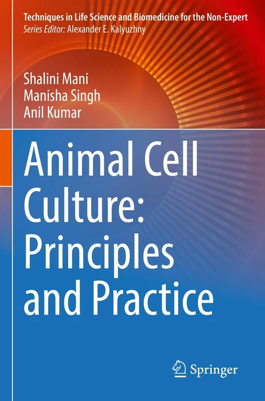 Animal Cell Culture: Principles and Practice (Techniques in Life Science and Biomedicine for the Non-Expert)