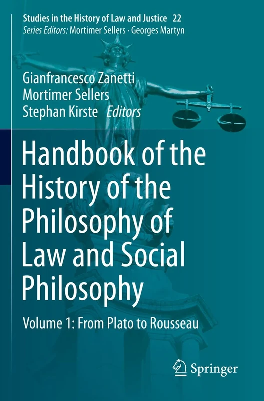 Handbook of the History of the Philosophy of Law and Social Philosophy: Volume 1: From Plato to Rousseau: 22 (Studies in the History of Law and Justice, 22)