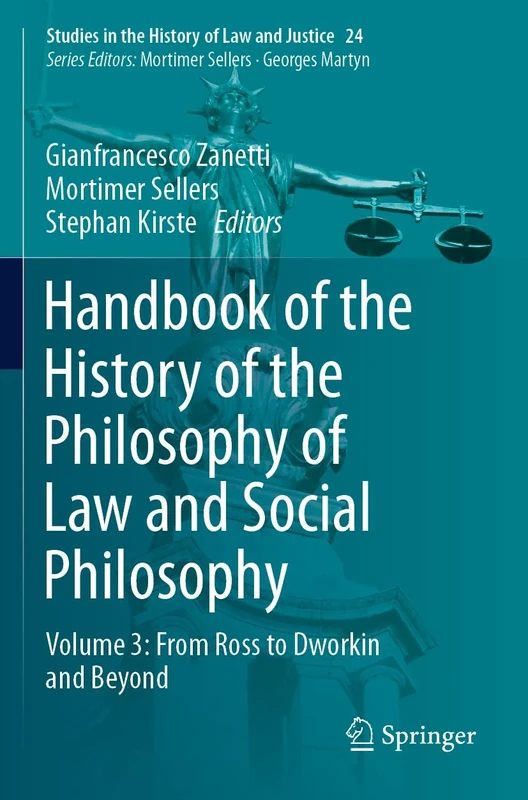 Handbook of the History of the Philosophy of Law and Social Philosophy: Volume 3: From Ross to Dworkin and Beyond: 24 (Studies in the History of Law and Justice, 24)