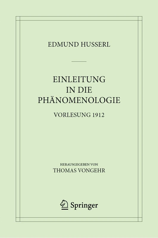 Einleitung in die Phänomenologie: Vorlesung 1912: 10 (Husserliana: Edmund Husserl – Materialien, 10)