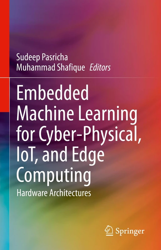 Embedded Machine Learning for Cyber-Physical, IoT, and Edge Computing: Hardware Architectures