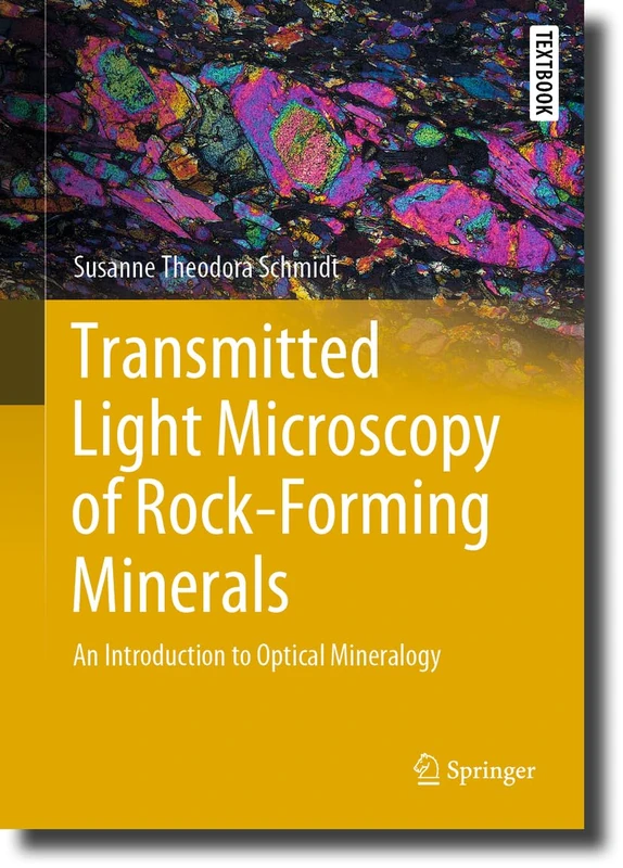 Transmitted Light Microscopy of Rock-Forming Minerals: An Introduction to Optical Mineralogy (Springer Textbooks in Earth Sciences, Geography and Environment)