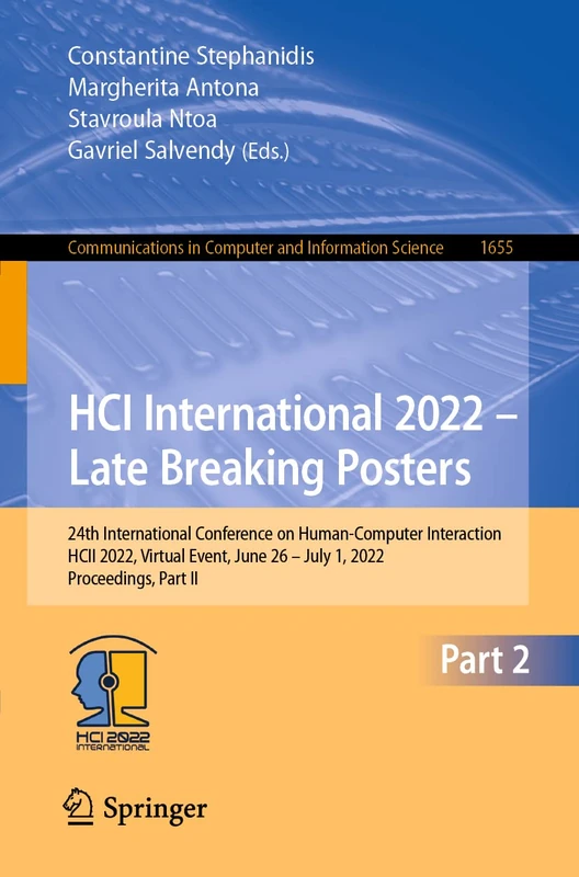 HCI International 2022 – Late Breaking Posters: 24th International Conference on Human-Computer Interaction, HCII 2022, Virtual Event, June 26 – July ... in Computer and Information Science, 1655)