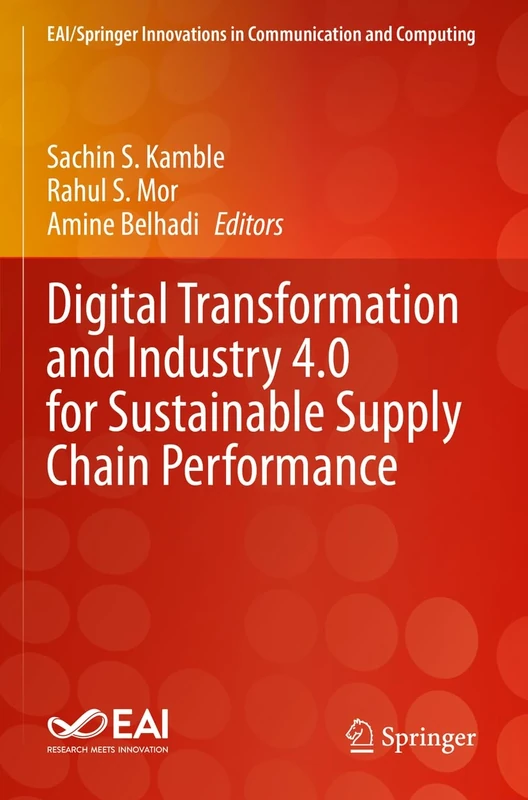 Digital Transformation and Industry 4.0 for Sustainable Supply Chain Performance (EAI/Springer Innovations in Communication and Computing)