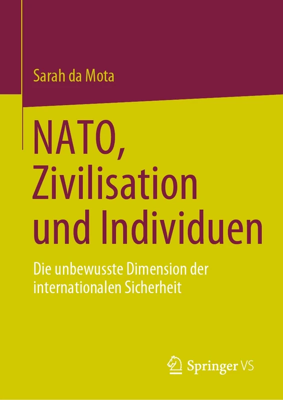 NATO, Zivilisation und Individuen: Die unbewusste Dimension der internationalen Sicherheit (New Security Challenges)