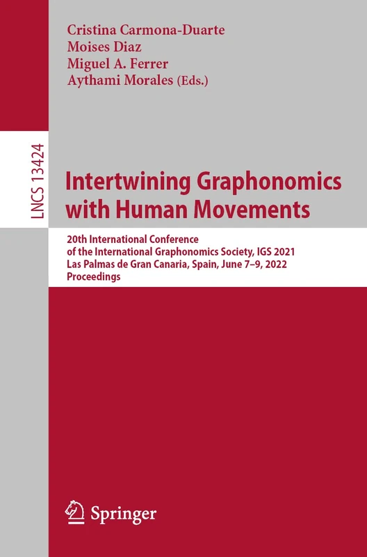 Intertwining Graphonomics with Human Movements: 20th International Conference of the International Graphonomics Society, IGS 2021, Las Palmas de Gran ... (Lecture Notes in Computer Science, 13424)
