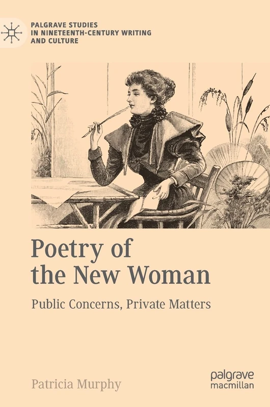 Poetry of the New Woman: Public Concerns, Private Matters (Palgrave Studies in Nineteenth-Century Writing and Culture) - Image 1