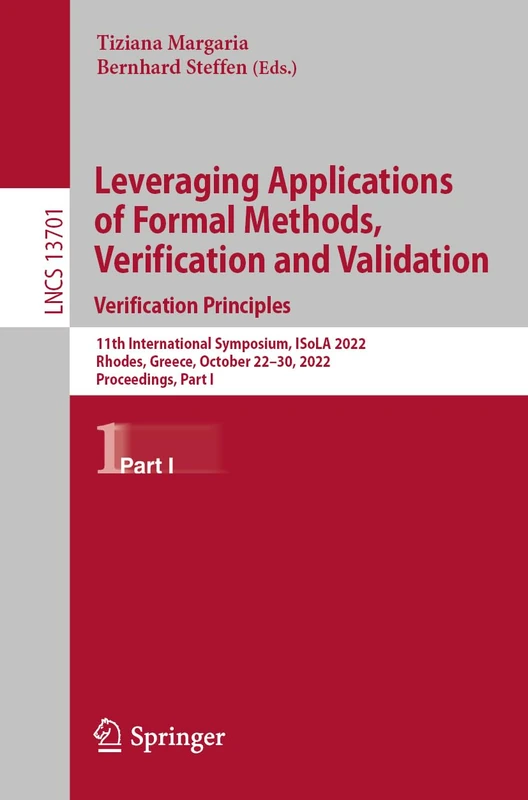 Leveraging Applications of Formal Methods, Verification and Validation. Verification Principles: 11th International Symposium, ISoLA 2022, Rhodes, ... (Lecture Notes in Computer Science, 13701)