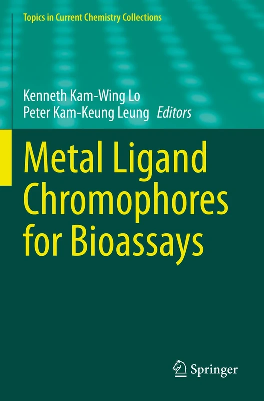 Metal Ligand Chromophores for Bioassays (Topics in Current Chemistry Collections)