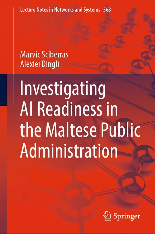 Investigating AI Readiness in the Maltese Public Administration: 568 (Lecture Notes in Networks and Systems, 568) - Image 1