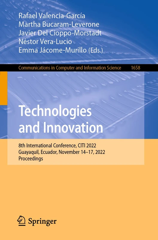 Technologies and Innovation: 8th International Conference, CITI 2022, Guayaquil, Ecuador, November 14–17, 2022, Proceedings: 1658 (Communications in Computer and Information Science, 1658)