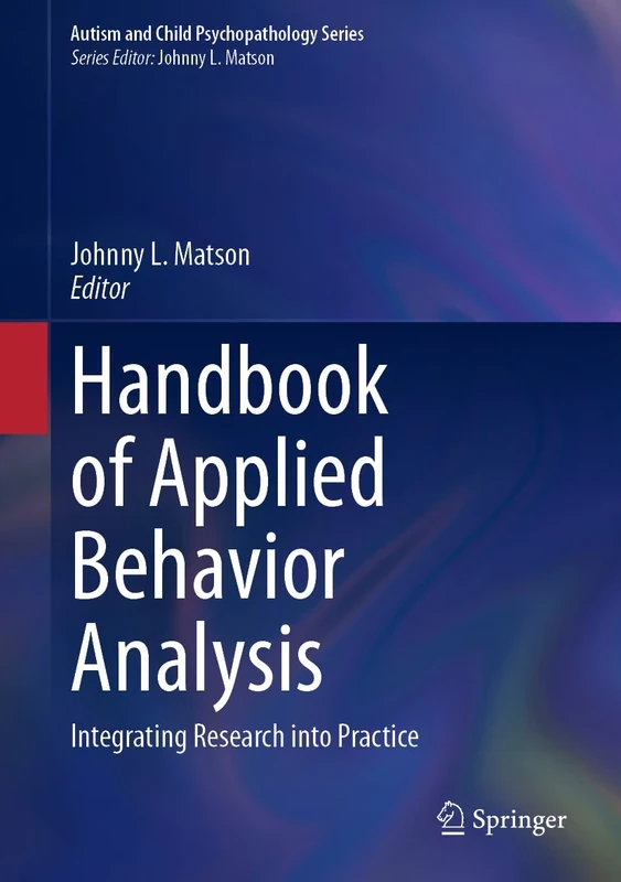 Handbook of Applied Behavior Analysis: Integrating Research into Practice (Autism and Child Psychopathology Series)