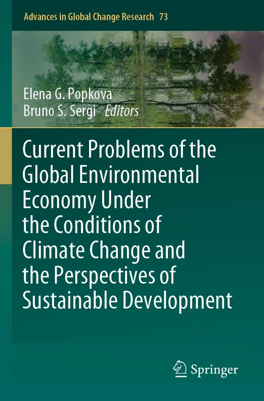 Current Problems of the Global Environmental Economy Under the Conditions of Climate Change and the Perspectives of Sustainable Development: 73 (Advances in Global Change Research, 73)