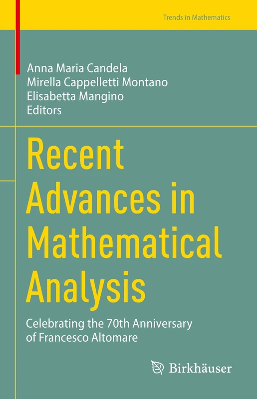 Recent Advances in Mathematical Analysis: Celebrating the 70th Anniversary of Francesco Altomare (Trends in Mathematics)