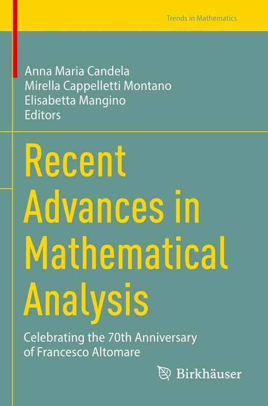 Recent Advances in Mathematical Analysis: Celebrating the 70th Anniversary of Francesco Altomare (Trends in Mathematics)