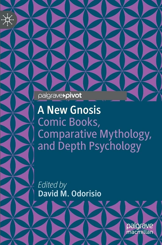 A New Gnosis: Comic Books, Comparative Mythology, and Depth Psychology (Contemporary Religion and Popular Culture)