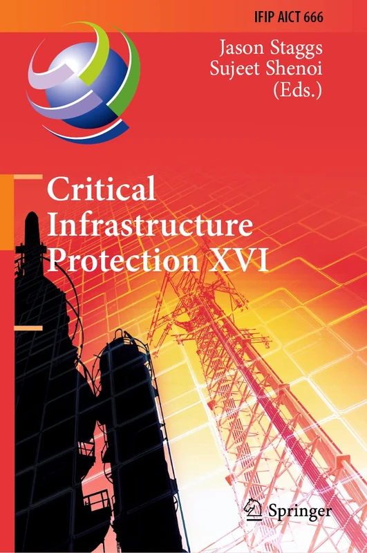 Critical Infrastructure Protection XVI: 16th IFIP WG 11.10 International Conference, ICCIP 2022, Virtual Event, March 14–15, 2022, Revised Selected ... and Communication Technology, 666)