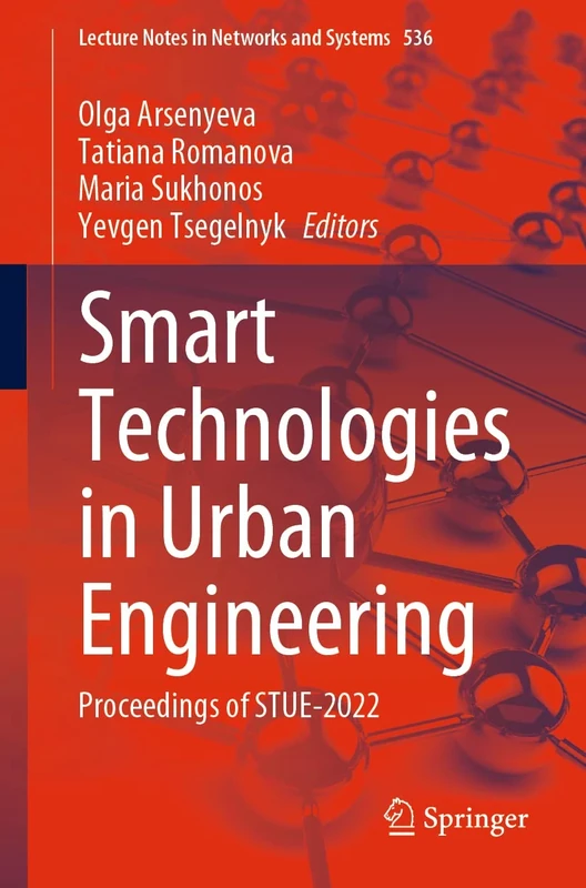 Smart Technologies in Urban Engineering: Proceedings of STUE-2022: 536 (Lecture Notes in Networks and Systems, 536)