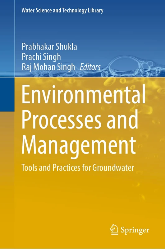 Environmental Processes and Management: Tools and Practices for Groundwater: 120 (Water Science and Technology Library, 120)