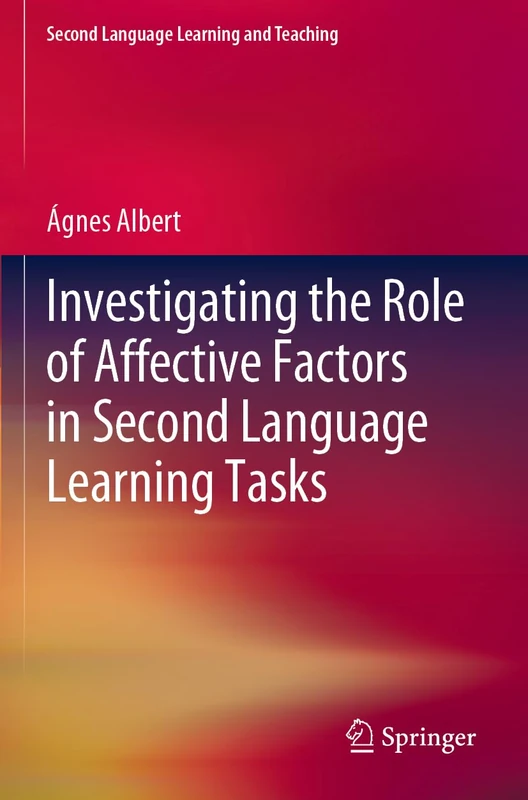 Investigating the Role of Affective Factors in Second Language Learning Tasks (Second Language Learning and Teaching)