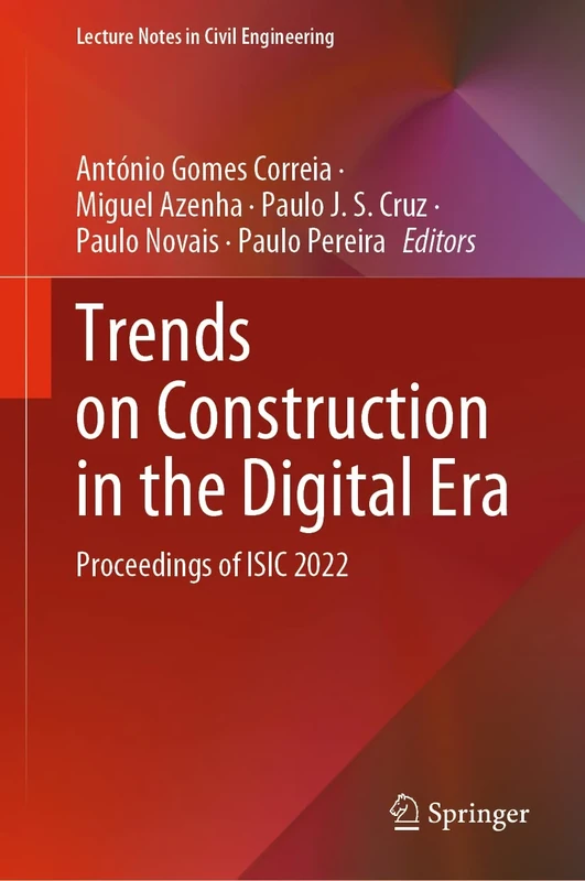 Trends on Construction in the Digital Era: Proceedings of ISIC 2022: 306 (Lecture Notes in Civil Engineering, 306)
