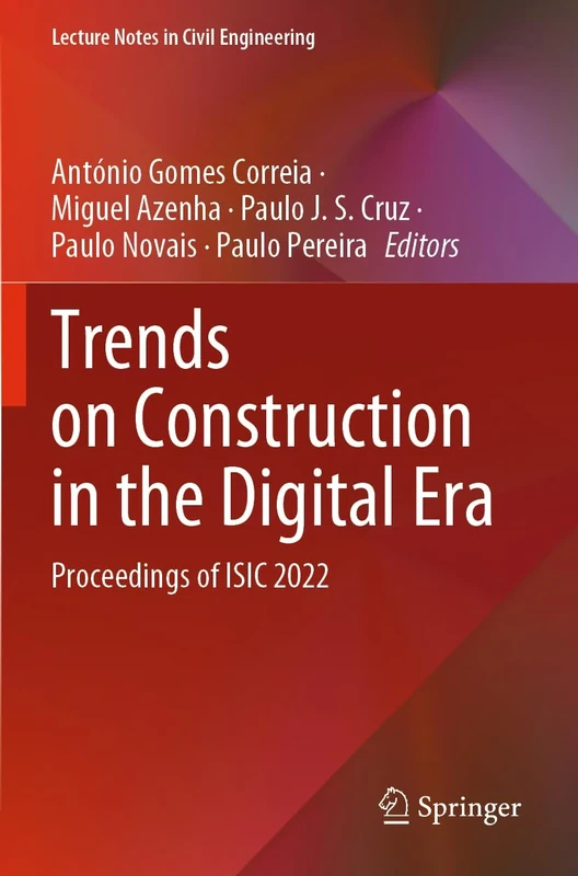 Trends on Construction in the Digital Era: Proceedings of ISIC 2022: 306 (Lecture Notes in Civil Engineering, 306)