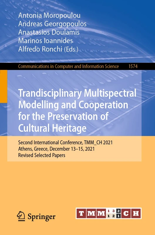 Trandisciplinary Multispectral Modelling and Cooperation for the Preservation of Cultural Heritage: Second International Conference, TMM_CH 2021, ... in Computer and Information Science, 1574)