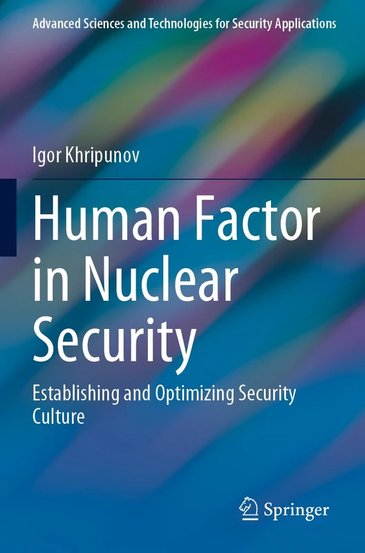 Human Factor in Nuclear Security: Establishing and Optimizing Security Culture (Advanced Sciences and Technologies for Security Applications)