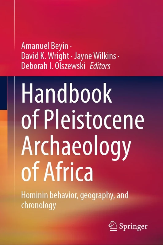 Handbook of Pleistocene Archaeology of Africa: Hominin behavior, geography, and chronology: 1-2