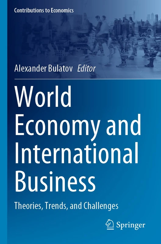 World Economy and International Business: Theories, Trends, and Challenges (Contributions to Economics)
