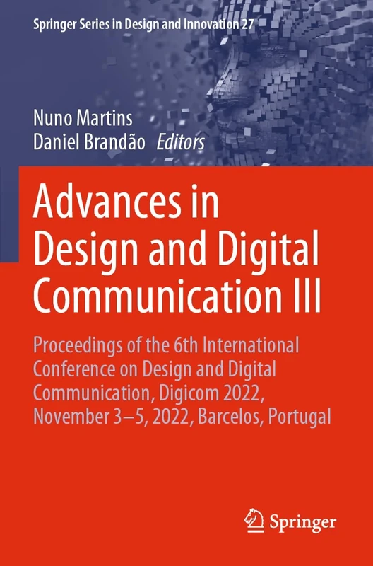 Advances in Design and Digital Communication III: Proceedings of the 6th International Conference on Design and Digital Communication, Digicom 2022, ... Series in Design and Innovation, 27)