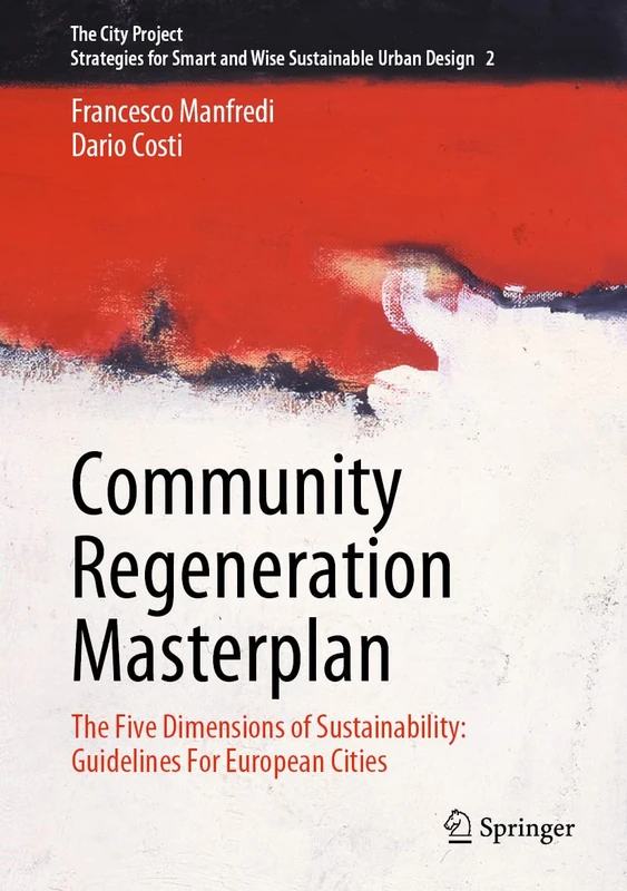 Community Regeneration Masterplan: The Five Dimensions of Sustainability: Guidelines For European Cities: 2 (The City Project, 2)