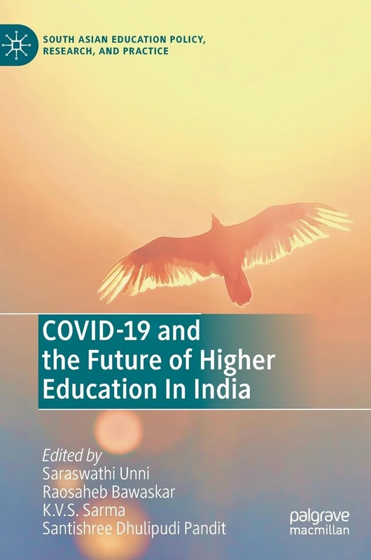 COVID-19 and the Future of Higher Education In India (South Asian Education Policy, Research, and Practice)