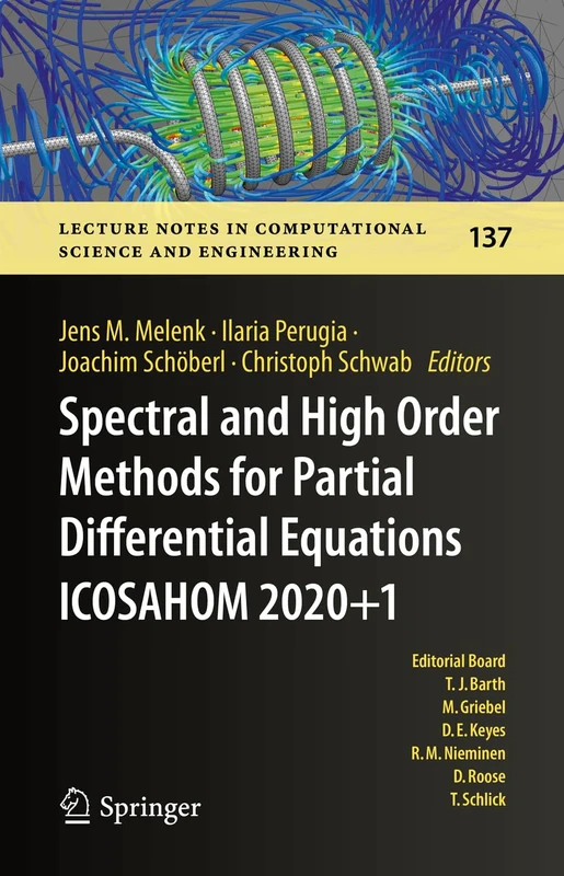 Spectral and High Order Methods for Partial Differential Equations ICOSAHOM 2020+1: Selected Papers from the ICOSAHOM Conference, Vienna, Austria, ... Computational Science and Engineering, 137)