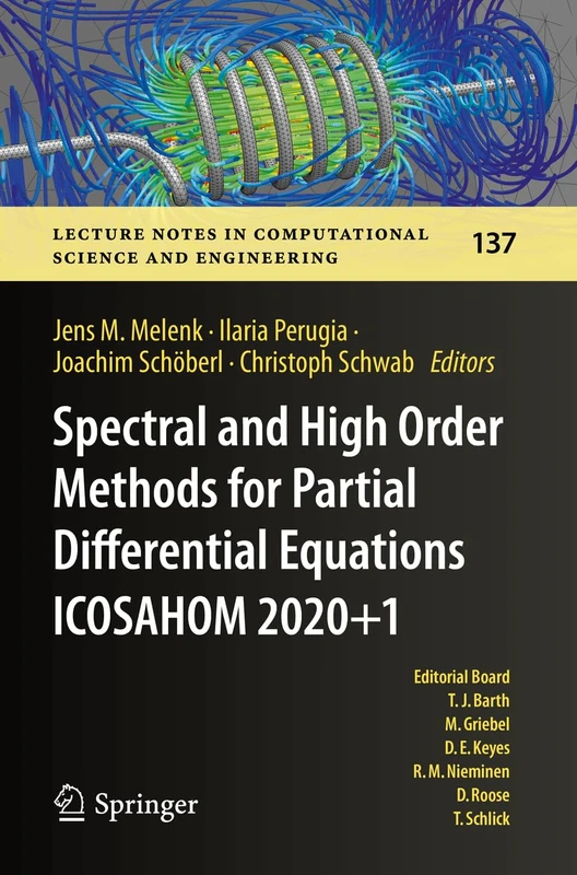 Spectral and High Order Methods for Partial Differential Equations ICOSAHOM 2020+1: Selected Papers from the ICOSAHOM Conference, Vienna, Austria, ... Computational Science and Engineering, 137)