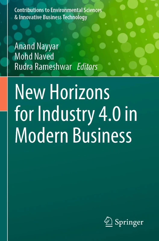 New Horizons for Industry 4.0 in Modern Business (Contributions to Environmental Sciences & Innovative Business Technology)