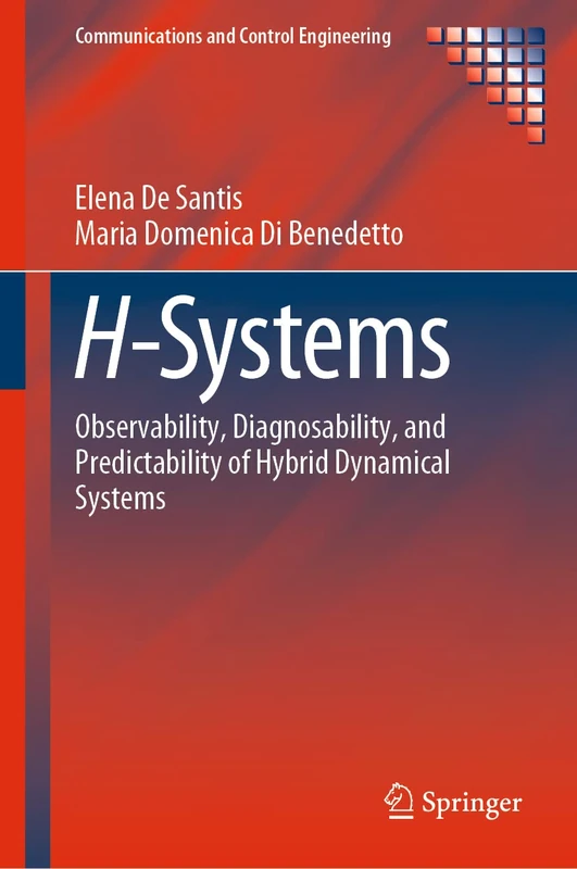 H-Systems: Observability, Diagnosability, and Predictability of Hybrid Dynamical Systems (Communications and Control Engineering)
