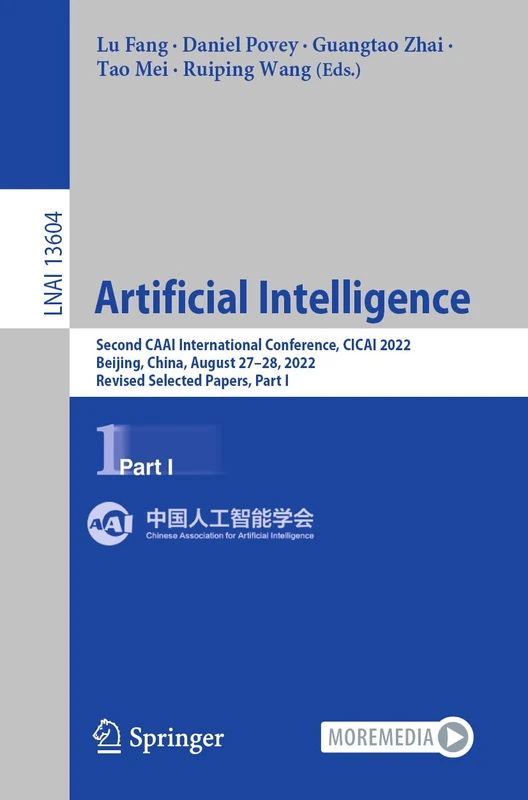 Artificial Intelligence: Second CAAI International Conference, CICAI 2022, Beijing, China, August 27–28, 2022, Revised Selected Papers, Part I: 13604 (Lecture Notes in Computer Science, 13604)