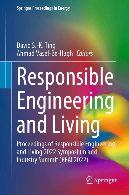 Responsible Engineering and Living: Proceedings of Responsible Engineering and Living 2022 Symposium and Industry Summit (REAL2022) (Springer Proceedings in Energy) - Image 1