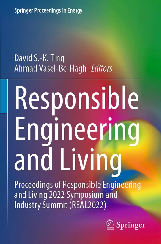 Responsible Engineering and Living: Proceedings of Responsible Engineering and Living 2022 Symposium and Industry Summit (REAL2022) (Springer Proceedings in Energy) - Image 1
