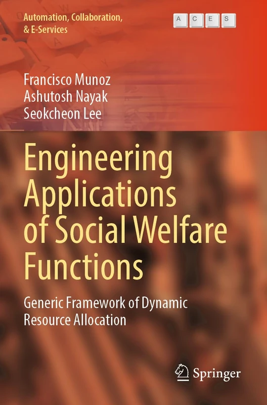 Engineering Applications of Social Welfare Functions: Generic Framework of Dynamic Resource Allocation: 13 (Automation, Collaboration, & E-Services, 13)