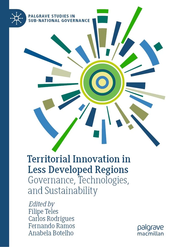 Territorial Innovation in Less Developed Regions: Governance, Technologies, and Sustainability (Palgrave Studies in Sub-National Governance)