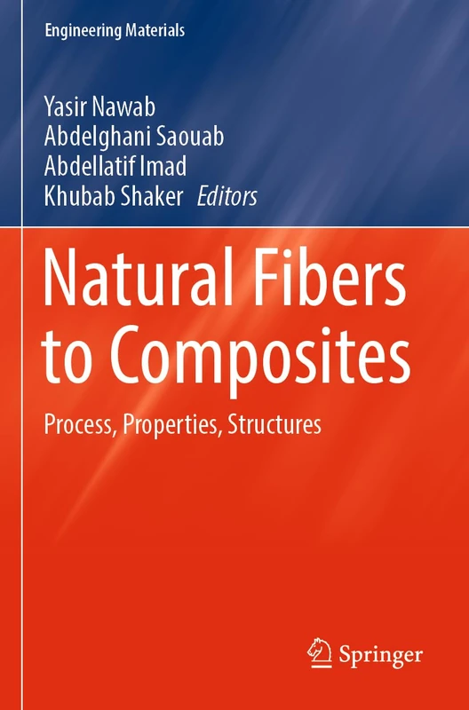 Natural Fibers to Composites: Process, Properties, Structures (Engineering Materials)