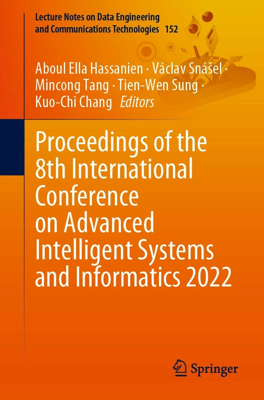 Proceedings of the 8th International Conference on Advanced Intelligent Systems and Informatics 2022: 152 (Lecture Notes on Data Engineering and Communications Technologies, 152)