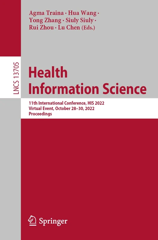 Health Information Science: 11th International Conference, HIS 2022, Virtual Event, October 28–30, 2022, Proceedings: 13705 (Lecture Notes in Computer Science, 13705)