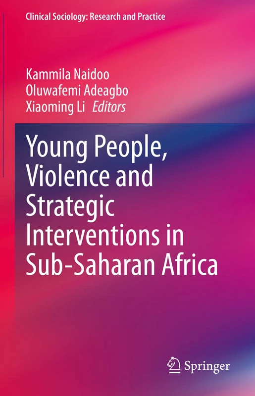 Young People, Violence and Strategic Interventions in Sub-Saharan Africa (Clinical Sociology: Research and Practice)